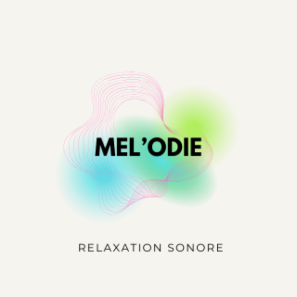 MEL’ODIE - RELAXATION SONORE