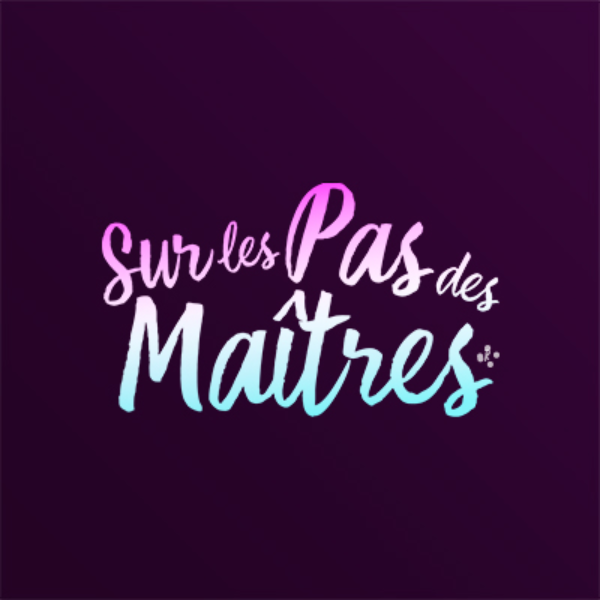 Sur les Pas des Maîtres
