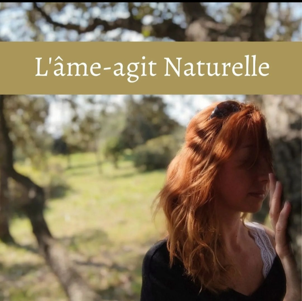 L’âme-agit Naturelle