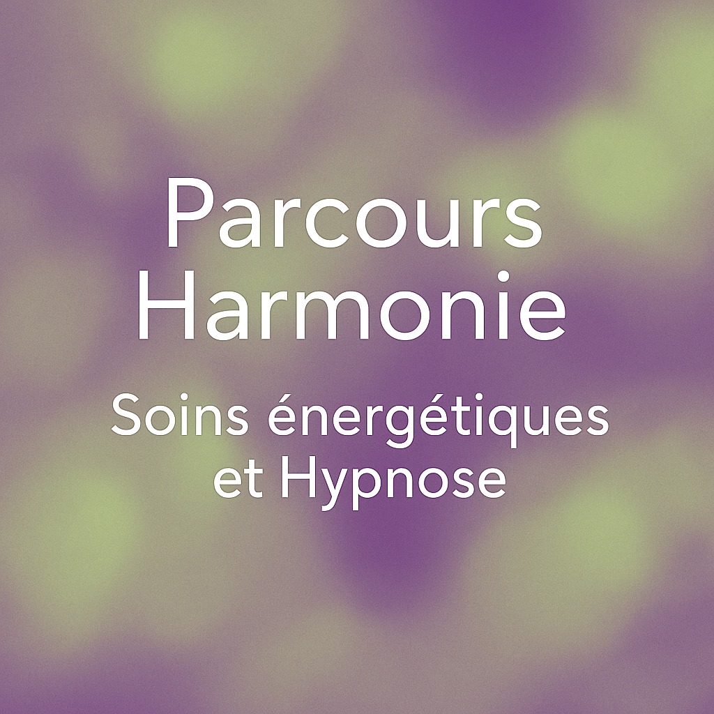 illustration 👉 Nouveau : Parcours Harmonie – Soins Énergétiques et Hypnose