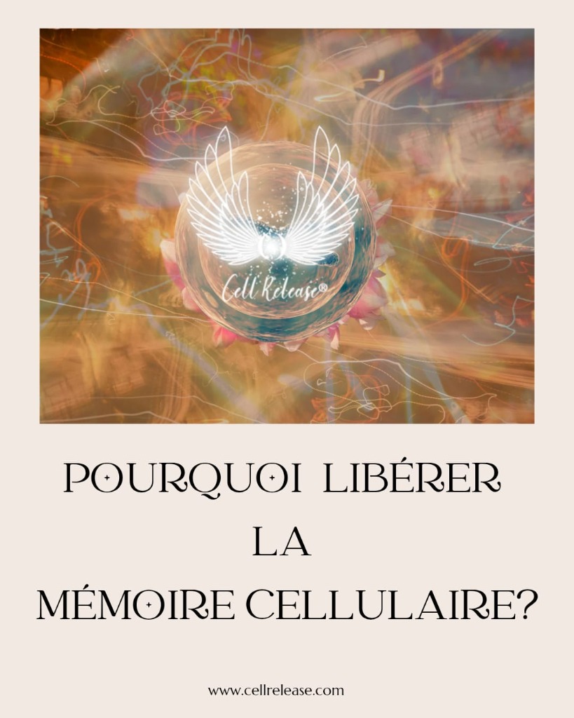 illustration Libération de mémoire cellulaire transgénérationnelle CellRelease®