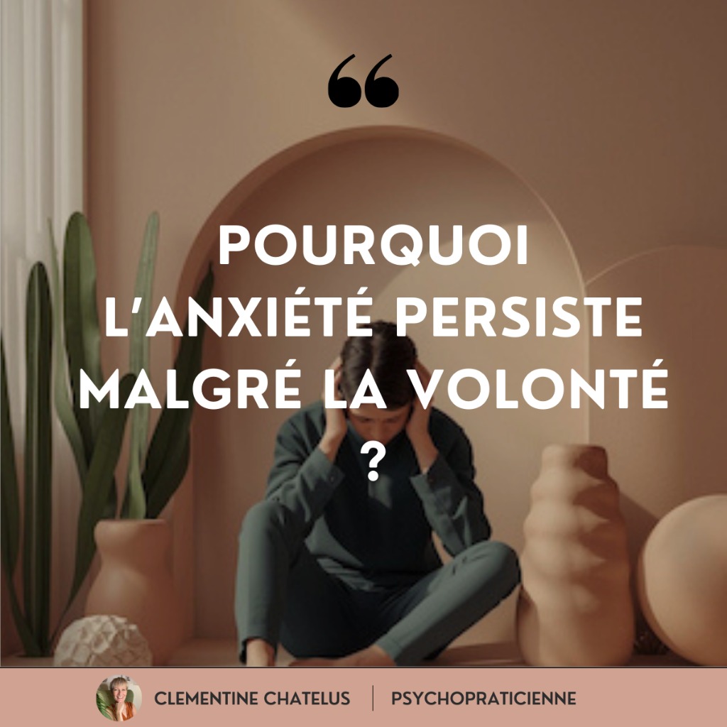 illustration Pourquoi l’anxiété persiste malgré la volonté ?