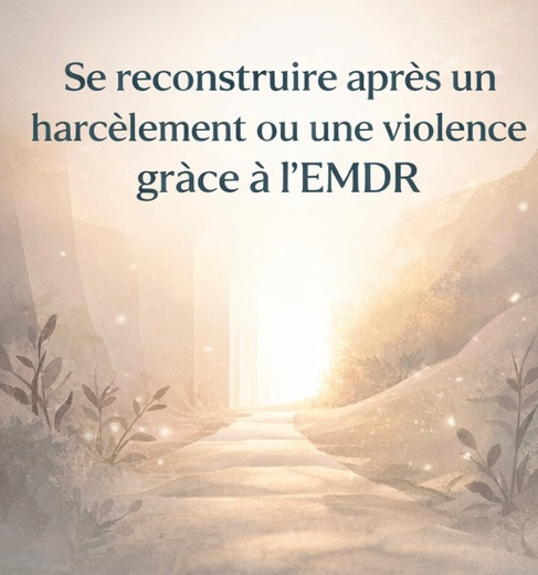 illustration Se reconstruire après un harcèlement ou une violence grâce à l’EMDR